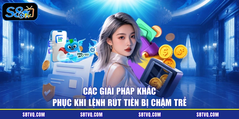 Các giải pháp khắc phục khi lệnh rút tiền bị chậm trễ