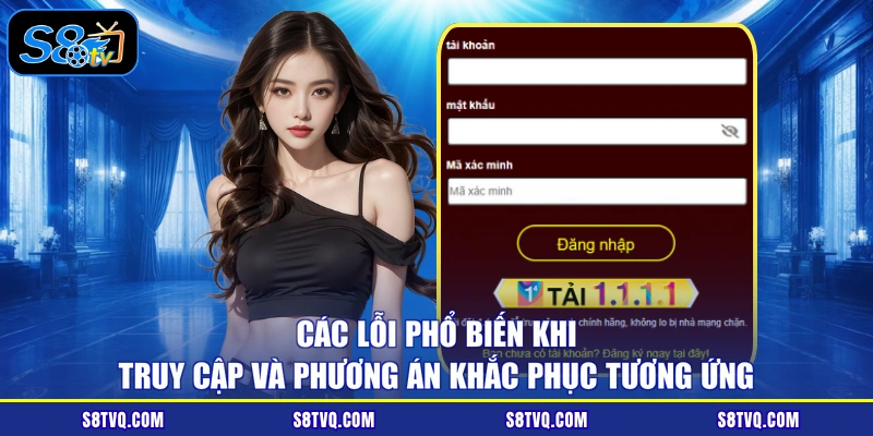 Các lỗi phổ biến khi truy cập và phương án khắc phục tương ứng