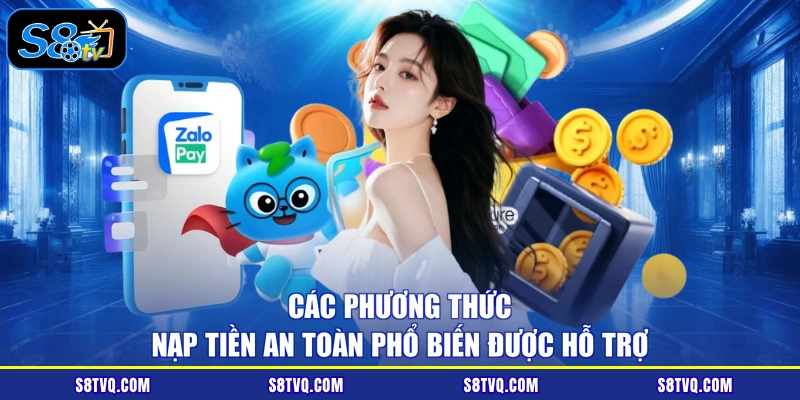 Các phương thức nạp tiền an toàn phổ biến được hỗ trợ