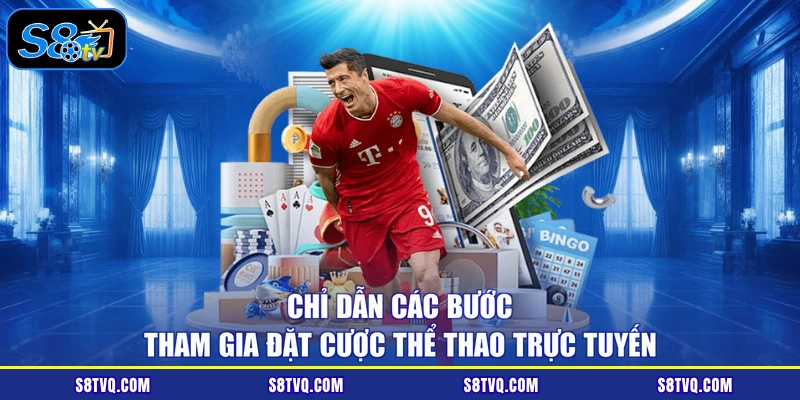 Chỉ dẫn các bước tham gia đặt cược thể thao trực tuyến